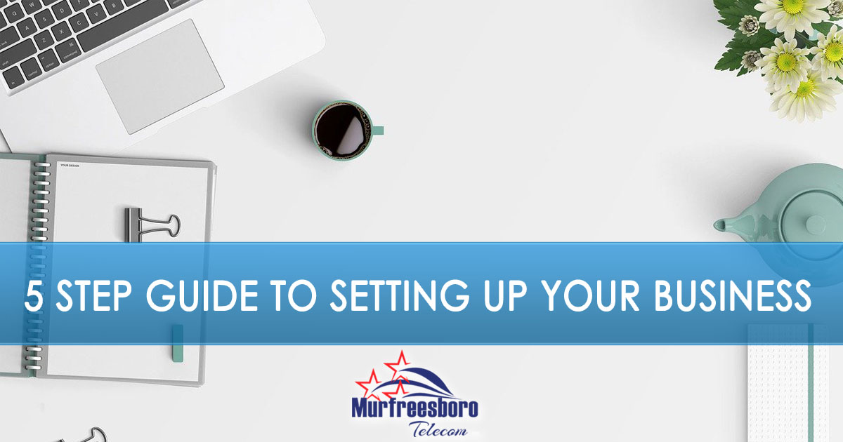5 Step Guide to Setting Up Your Business, Murfreesboro, TN
