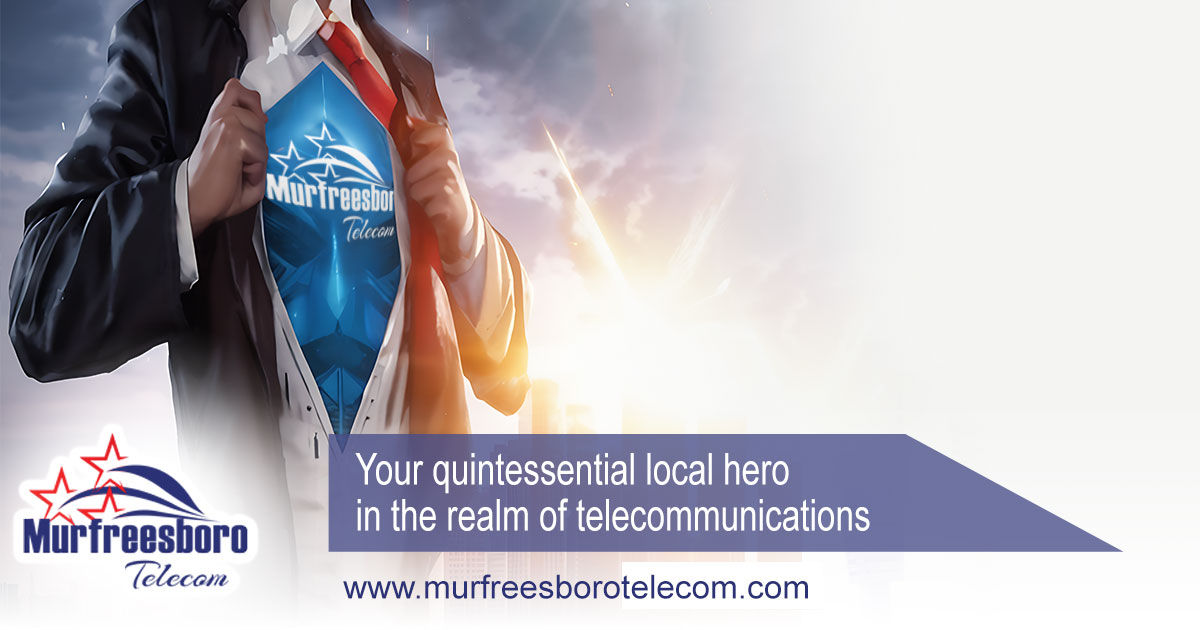 Your quintessential local hero in the realm of telecommunications, Murfreesboro, TN
